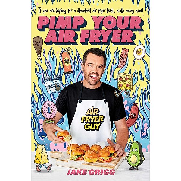 Pimp Your Air Fryer, Jake Grigg