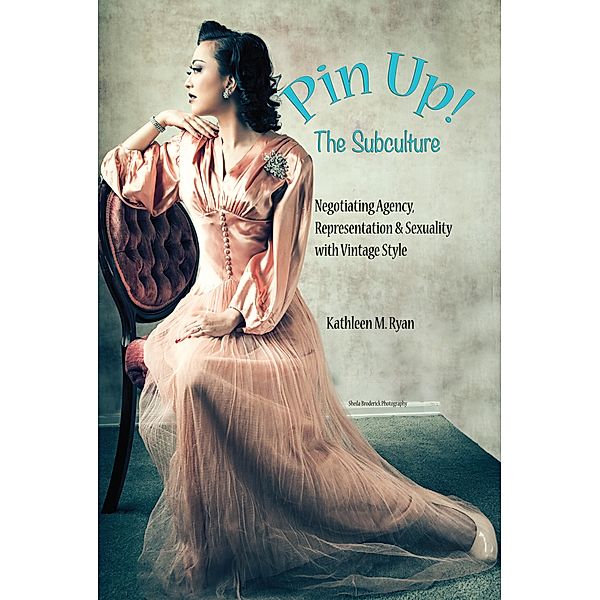 Pin Up! The Subculture, Kathleen M. Ryan