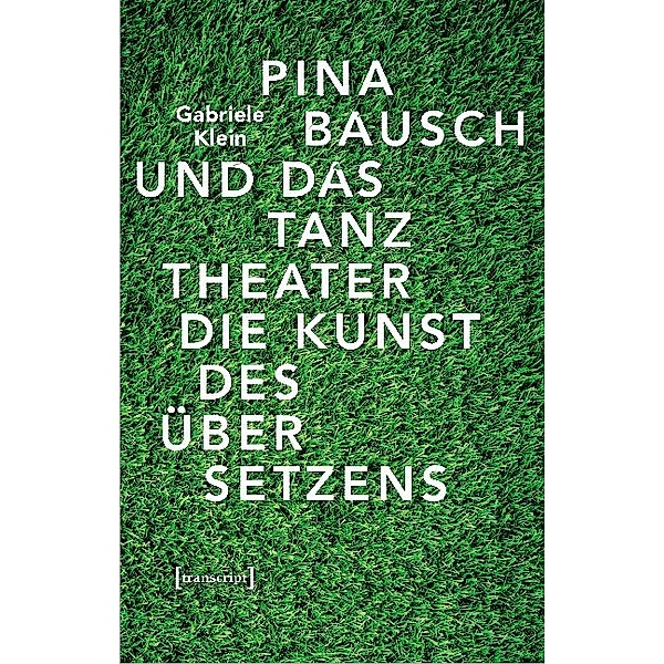 Pina Bausch und das Tanztheater, Gabriele Klein