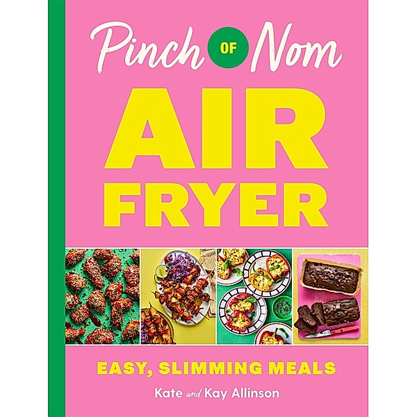 Pinch of Nom Air Fryer: Easy, Slimming Meals, Kay Allinson, Kate Allinson