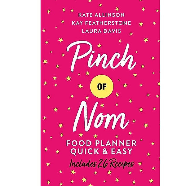 Pinch of Nom Food Planner: Quick & Easy, Kay Allinson, Kate Allinson, Laura Davis