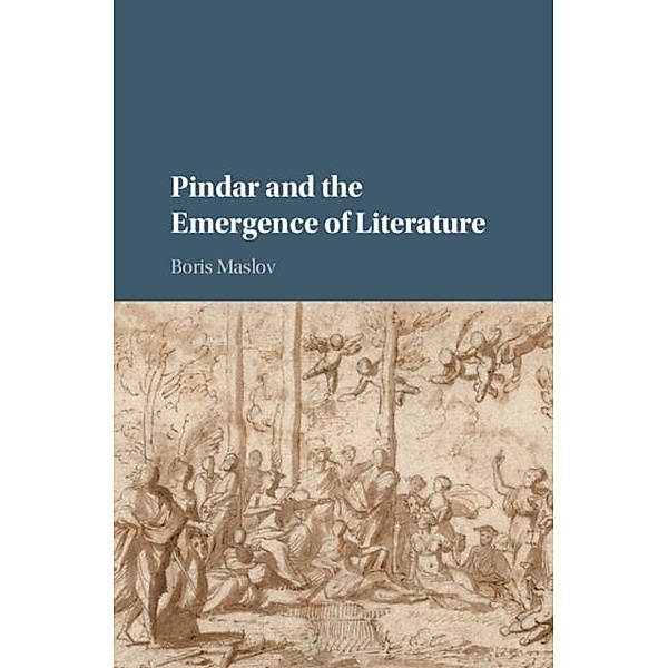 Pindar and the Emergence of Literature, Boris Maslov