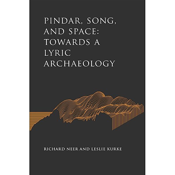 Pindar, Song, and Space, Richard Neer