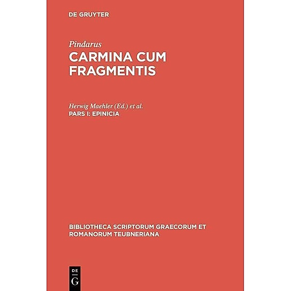 Pindarus: Carmina cum fragmentis - Epinicia / Bibliotheca scriptorum Graecorum et Romanorum Teubneriana Bd.1585, Pindarus