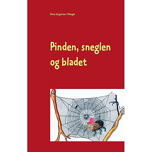 Pinden, sneglen og bladet, Anne Jørgensen Lilleager