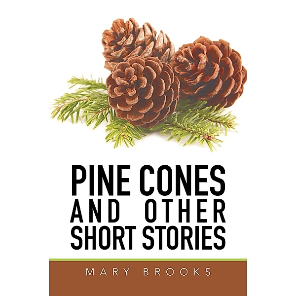 Pine Cones and Other Short Stories, Mary Brooks