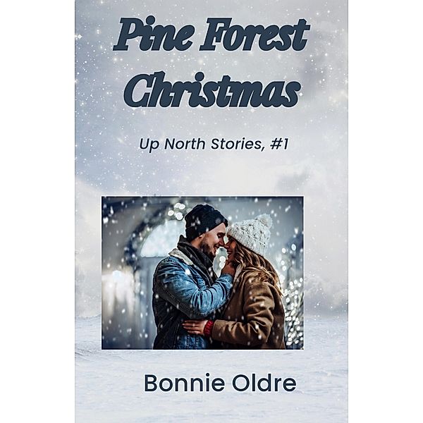 Pine Forest Christmas (Up North Stories, #1) / Up North Stories, Bonnie Oldre