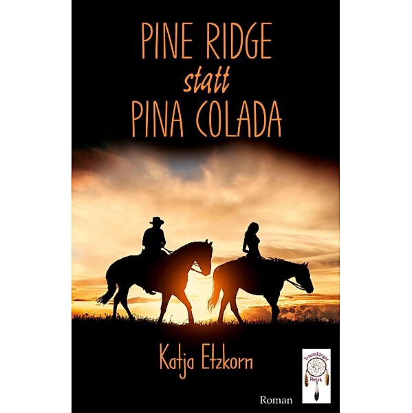 Pine Ridge statt Pina Colada, Katja Etzkorn