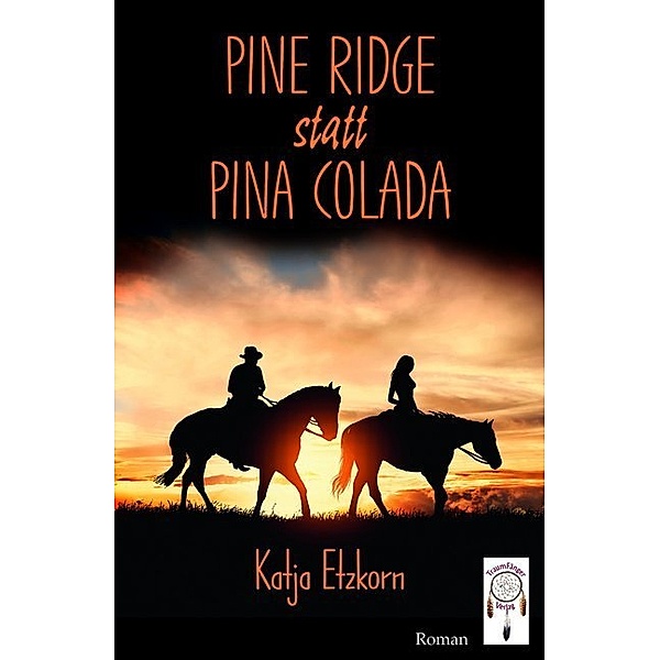 Pine Ridge statt Pina Colada, Katja Etzkorn