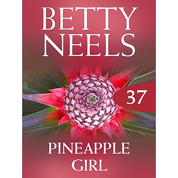 Pineapple Girl (Betty Neels Collection, Book 37), Betty Neels