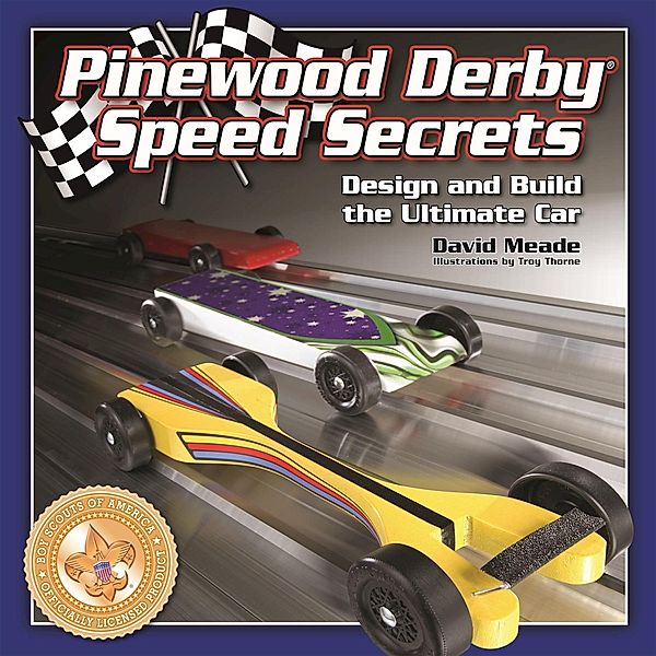 Pinewood Derby Speed Secrets, David Meade