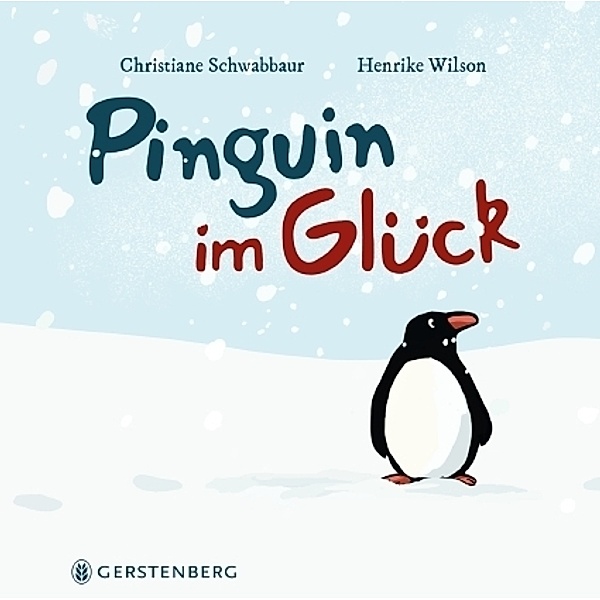 Pinguin im Glück, Christiane Schwabbaur, Henrike Wilson