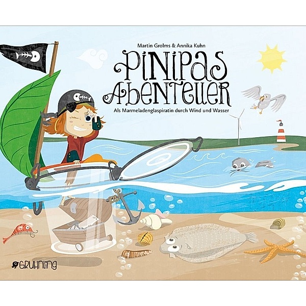 Pinipas Abenteuer - Als Marmeladenglaspiratin durch Wind und Wasser, Martin Grolms