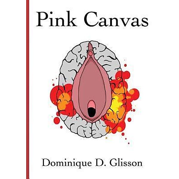 Pink Canvas / The Pink Trilogy Bd.1, Dominique D Glisson