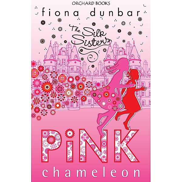 Pink Chameleon / The Silk Sisters Bd.1, Fiona Dunbar