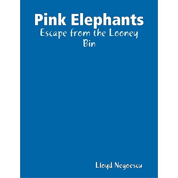 Pink Elephants: Escape from the Looney Bin, Lloyd Negoescu
