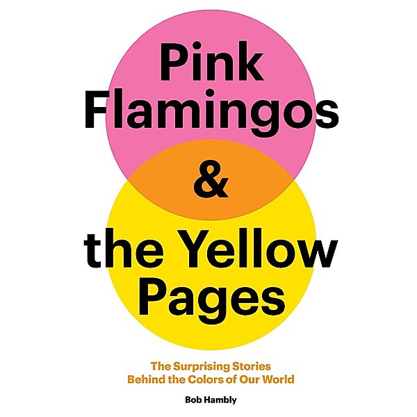 Pink Flamingos and the Yellow Pages, Bob Hambly