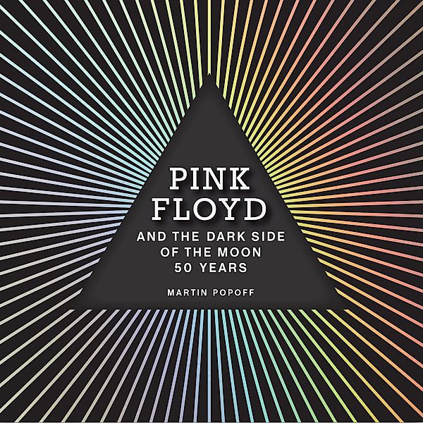 Pink Floyd and The Dark Side of the Moon, Martin Popoff