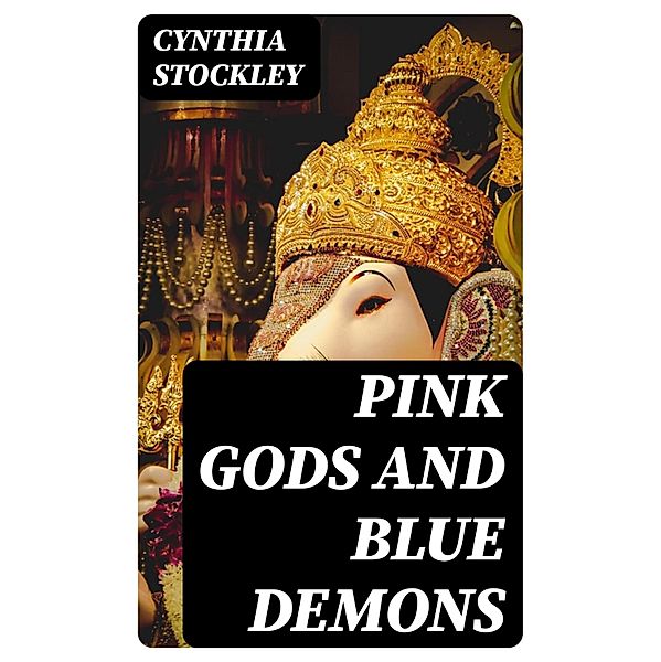 Pink Gods and Blue Demons, Cynthia Stockley