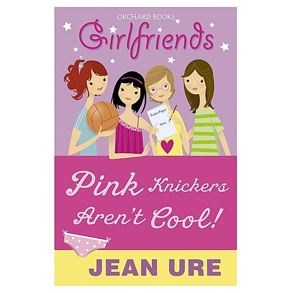 Pink Knickers Aren't Cool / Girlfriends Bd.1, Jean Ure