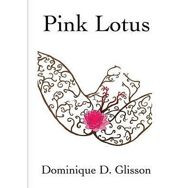 Pink Lotus / The Pink Trilogy Bd.2, Dominique D Glisson