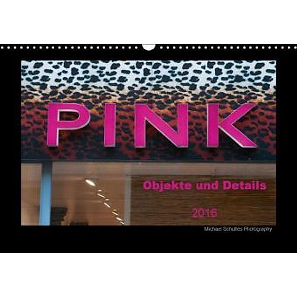 Pink Objekte und Details 2016 (Wandkalender 2016 DIN A3 quer), Michael Schultes