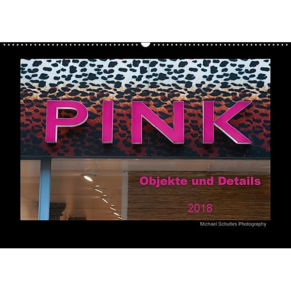 Pink Objekte und Details 2018 (Wandkalender 2018 DIN A2 quer), Michael Schultes