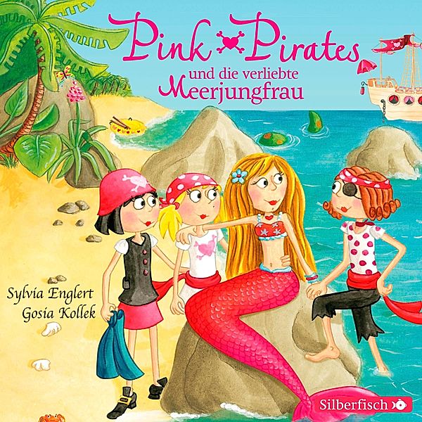 Pink Pirates - 2 - Pink Pirates und die verliebte Meerjungfrau, Sylvia Englert, Gosia Kollek