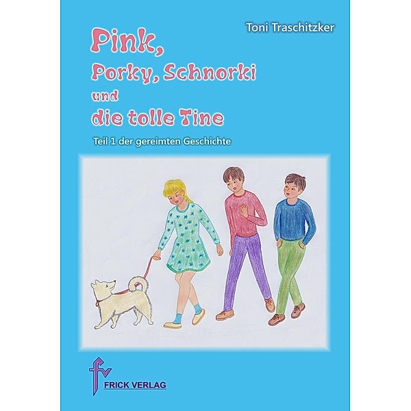 Pink, Porky, Schnorki und die tolle Tine - Teil 1, Toni Traschitzker