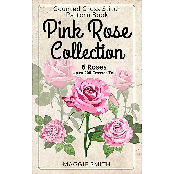 Pink Rose Collection | Counted Cross Stitch Pattern Book, Maggie Smith