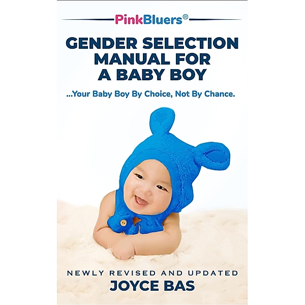 PinkBluers Gender Selection Manual for a Baby Boy / Pinkbluers Gender Selection Bd.1, Joyce Bas