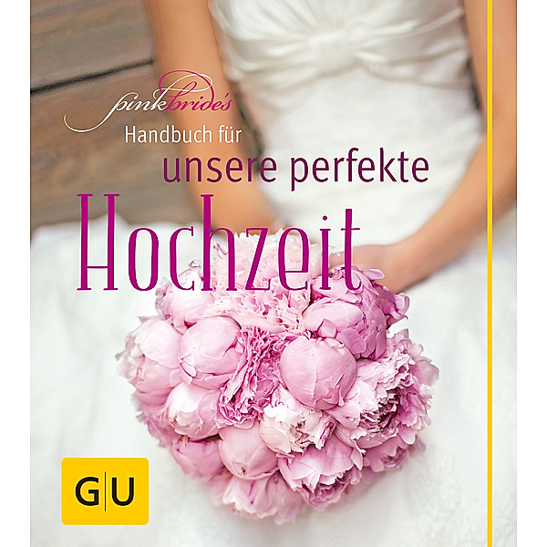 PinkBride's Handbuch für unsere perfekte Hochzeit, Alexandra Dionisio