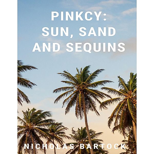 Pinkcy: Sun, Sand and Sequins, Nicholas Bartock