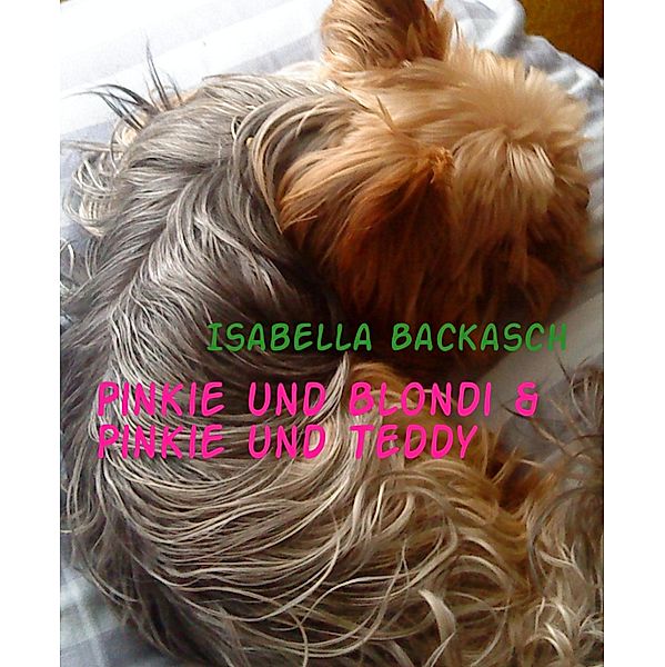 Pinkie und Blondi & Pinkie und Teddy, Isabella Backasch