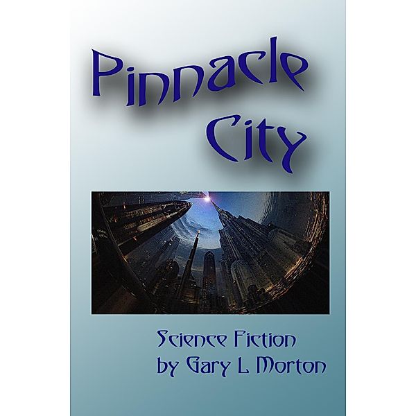 Pinnacle City, Gary L Morton