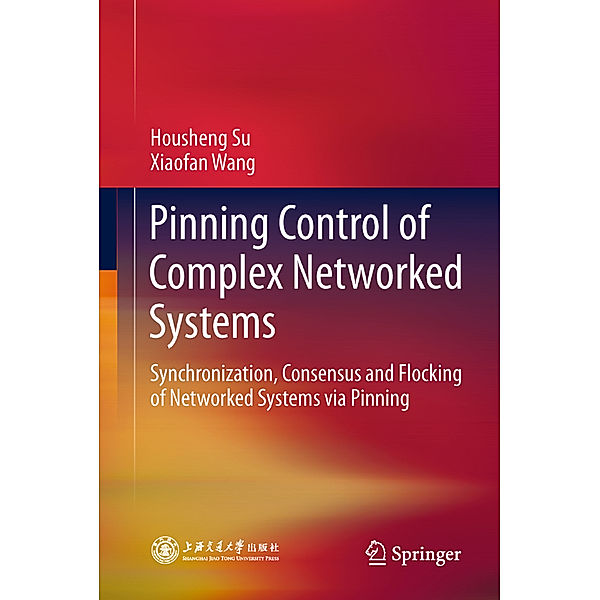 Pinning Control of Complex Networked Systems, Housheng Su, Xiaofan Wang