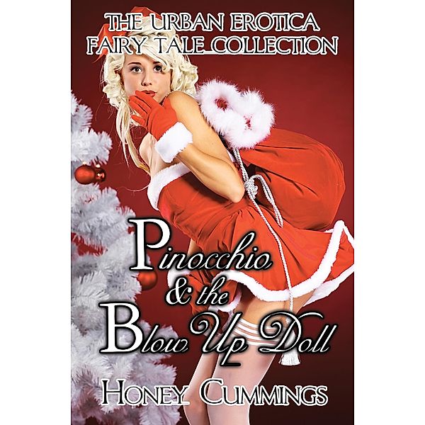 Pinnochio and the Blowup Doll (Urban Erotica Fairy Tale Collection, #6) / Urban Erotica Fairy Tale Collection, Honey Cummings