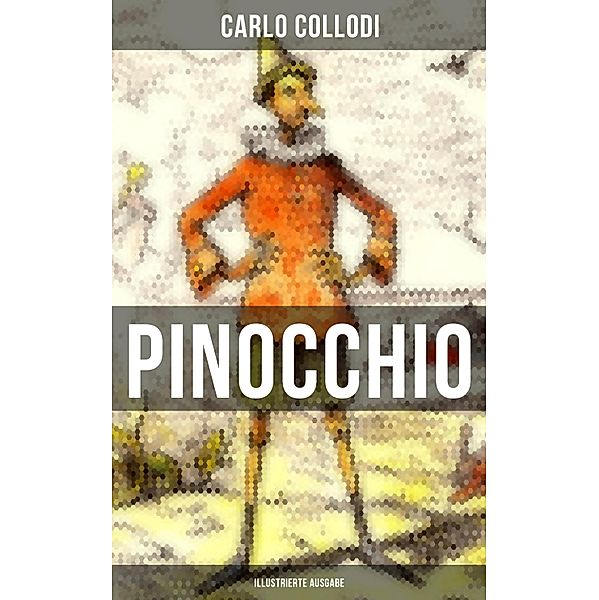 PINOCCHIO (Illustrierte Ausgabe), Carlo Collodi