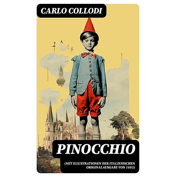 Pinocchio (Mit Illustrationen der italienischen Originalausgabe von 1883), Carlo Collodi