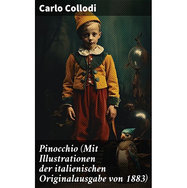 Pinocchio (Mit Illustrationen der italienischen Originalausgabe von 1883), Carlo Collodi