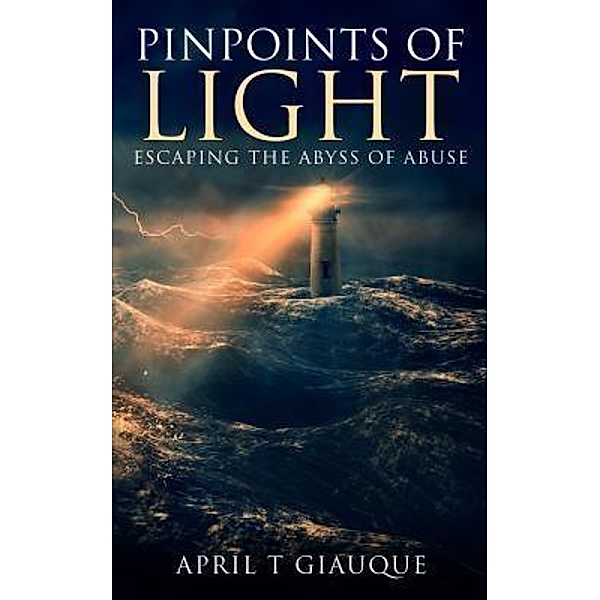 Pinpoints of Light, April T Giauque