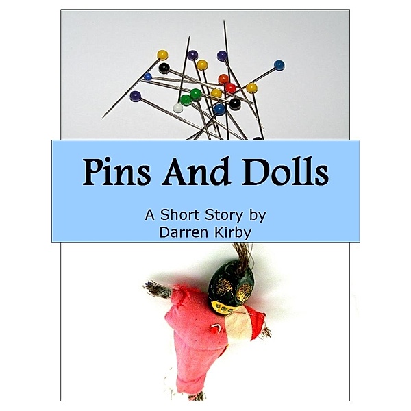 Pins And Dolls / Darren Kirby, Darren Kirby