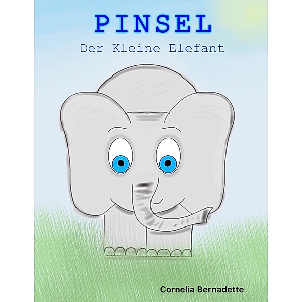 Pinsel, der Kleine Elefant, Cornelia Bernadette