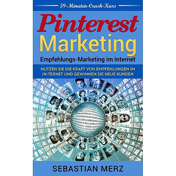 Pinterest-Marketing: Empfehlungs-Marketing im Internet, Sebastian Merz