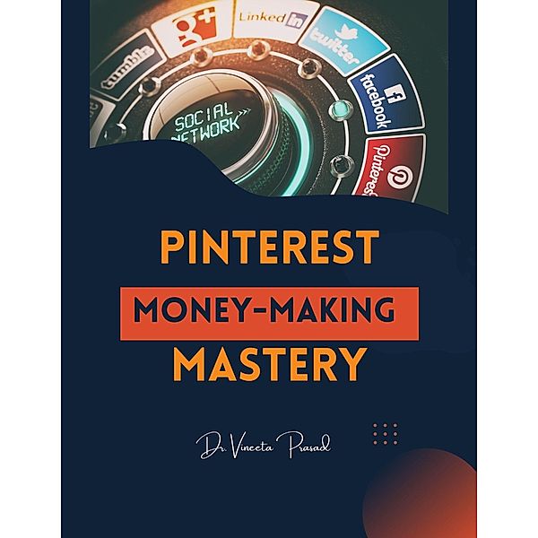 Pinterest Money-Making Mastery, Vineeta Prasad