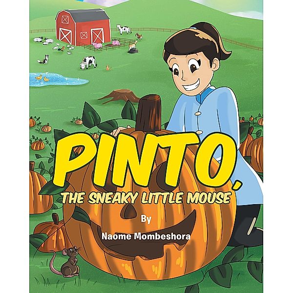 Pinto, The Sneaky Little Mouse / Christian Faith Publishing, Inc., Naome Mombeshora