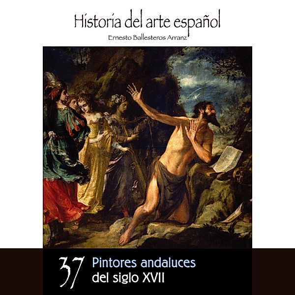Pintores andaluces del siglo XVII, Ernesto Ballesteros Arranz