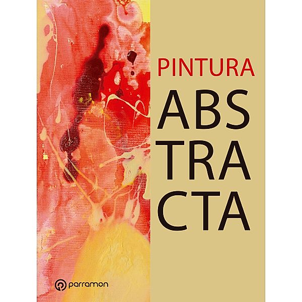 Pintura Abstracta / Estilos en Pintura, Equipo Parramón Paidotribo