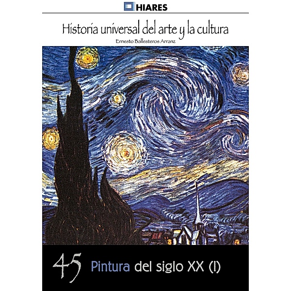 Pintura del siglo XX - I / Historia Universal del Arte y la Cultura Bd.45, Ernesto Ballesteros Arranz