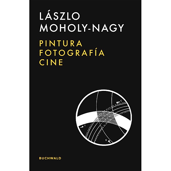 Pintura, fotografía, cine, Lászlo Moholy-Nagy